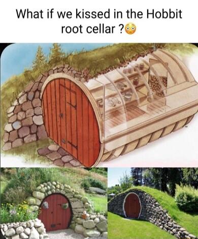 What if we kissed in the Hobbit root cellar e