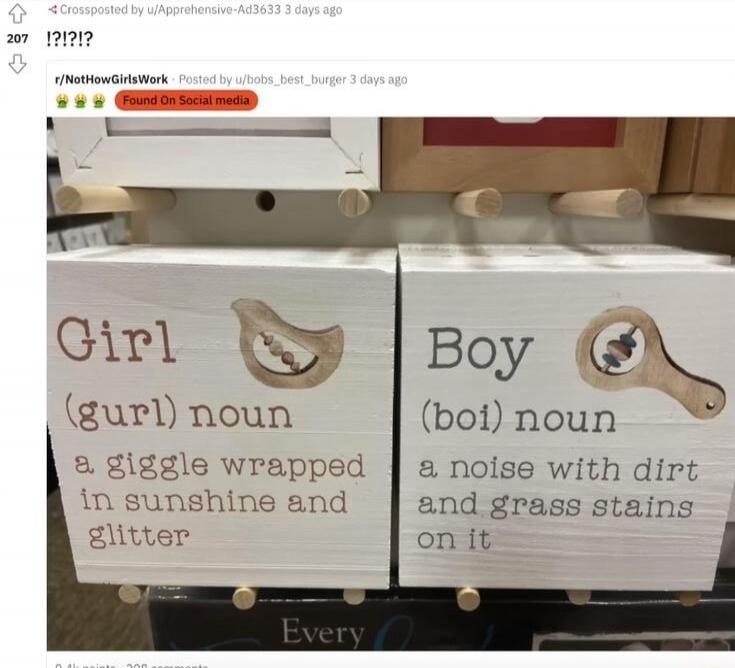 Girl (gurl) noun a giggle wrapped in sunshine and glitter. Boy (boi) noun a noise with dirt and grass stains on it.