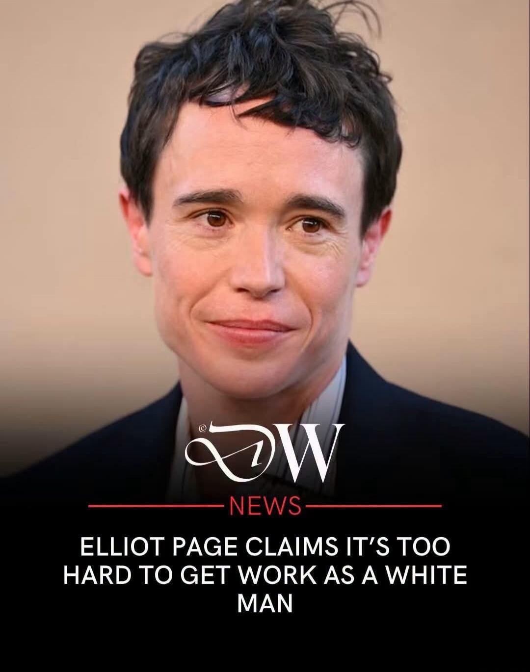 DW NEWS ELLIOT PAGE CLAIMS IT'S TOO HARD TO GET WORK AS A WHITE MAN