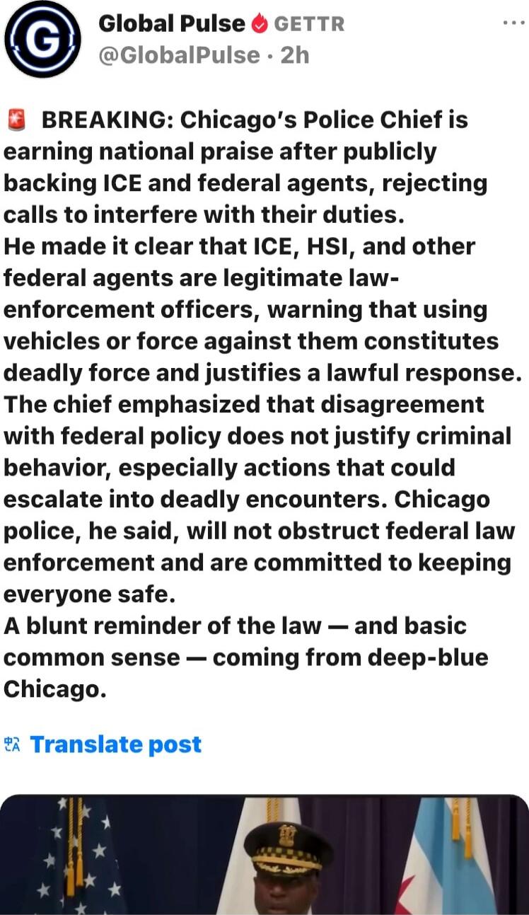 BREAKING: Chicago's Police Chief is earning national praise after publicly backing ICE and federal agents, rejecting calls to interfere with their duties. He made it clear that ICE, HSI, and other federal agents are legitimate law-enforcement officers, warning that using vehicles or force against them constitutes deadly force and justifies a lawful