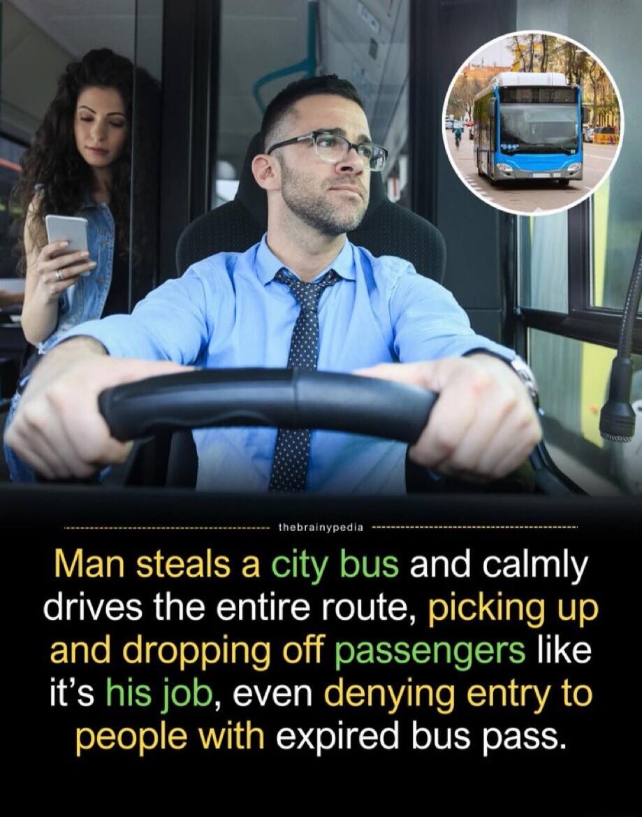 thebrainypedia Man steals a city bus and calmly drives the entire route, picking up and dropping off passengers like it's his job, even denying entry to people with expired bus pass.