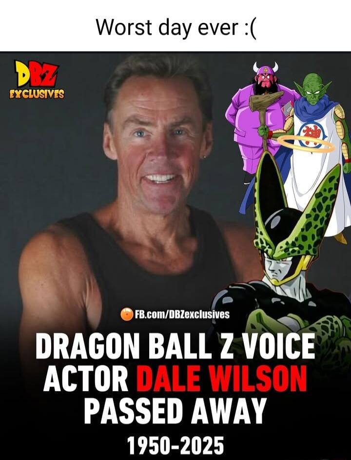 Worst day ever EYCLUSTVES 57 A B commexciushes DRAGON BALL Z VOICE 11 PASSED AWAY 1950 2025