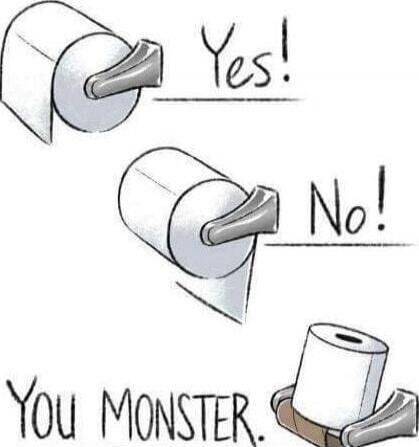 Yes!
No!
YOU MONSTER.