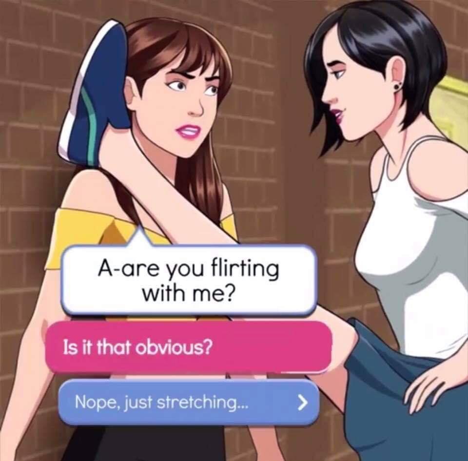 A are you flirting with me Is it that obvious Nope just strefching l u