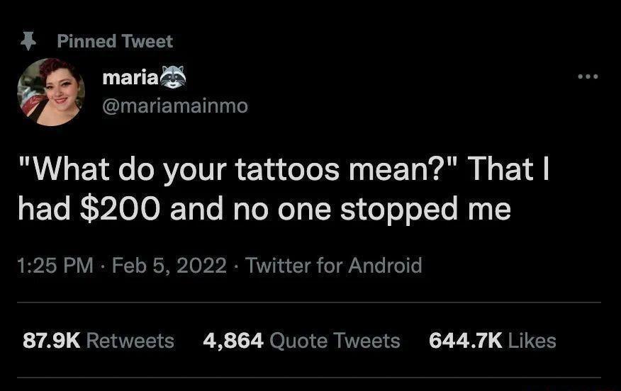 Pinned Tweet Lo maria3 NI ETEETRET sl What do your tattoos mean That had 200 and no one stopped me 125 PM Feb 5 2022 Twitter for Android 879K Retweets 4864 Quote Tweets 6447K Likes