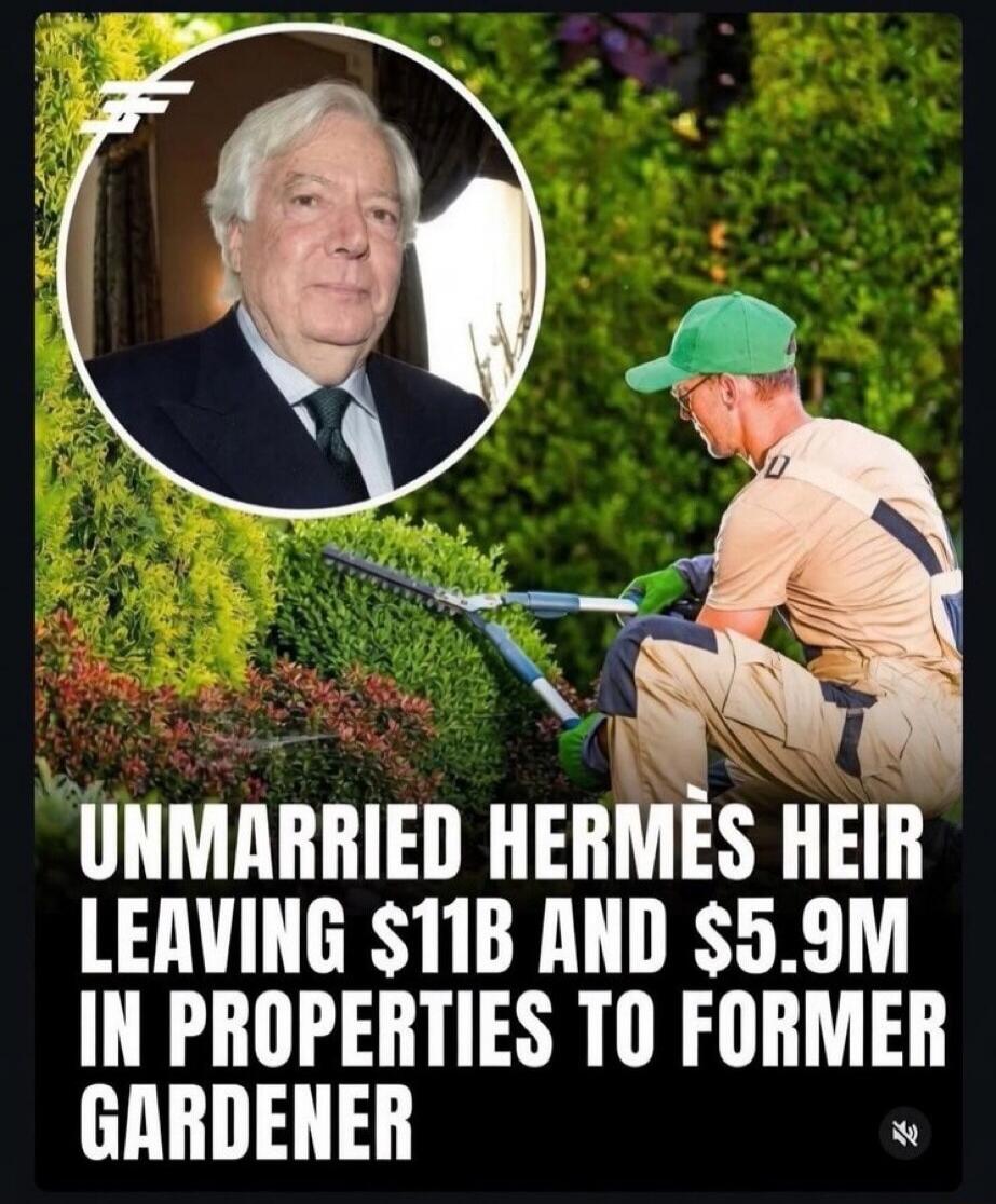 UNMARRIED HERMÈS HEIR LEAVING $11B AND $5.9M IN PROPERTIES TO FORMER GARDENER