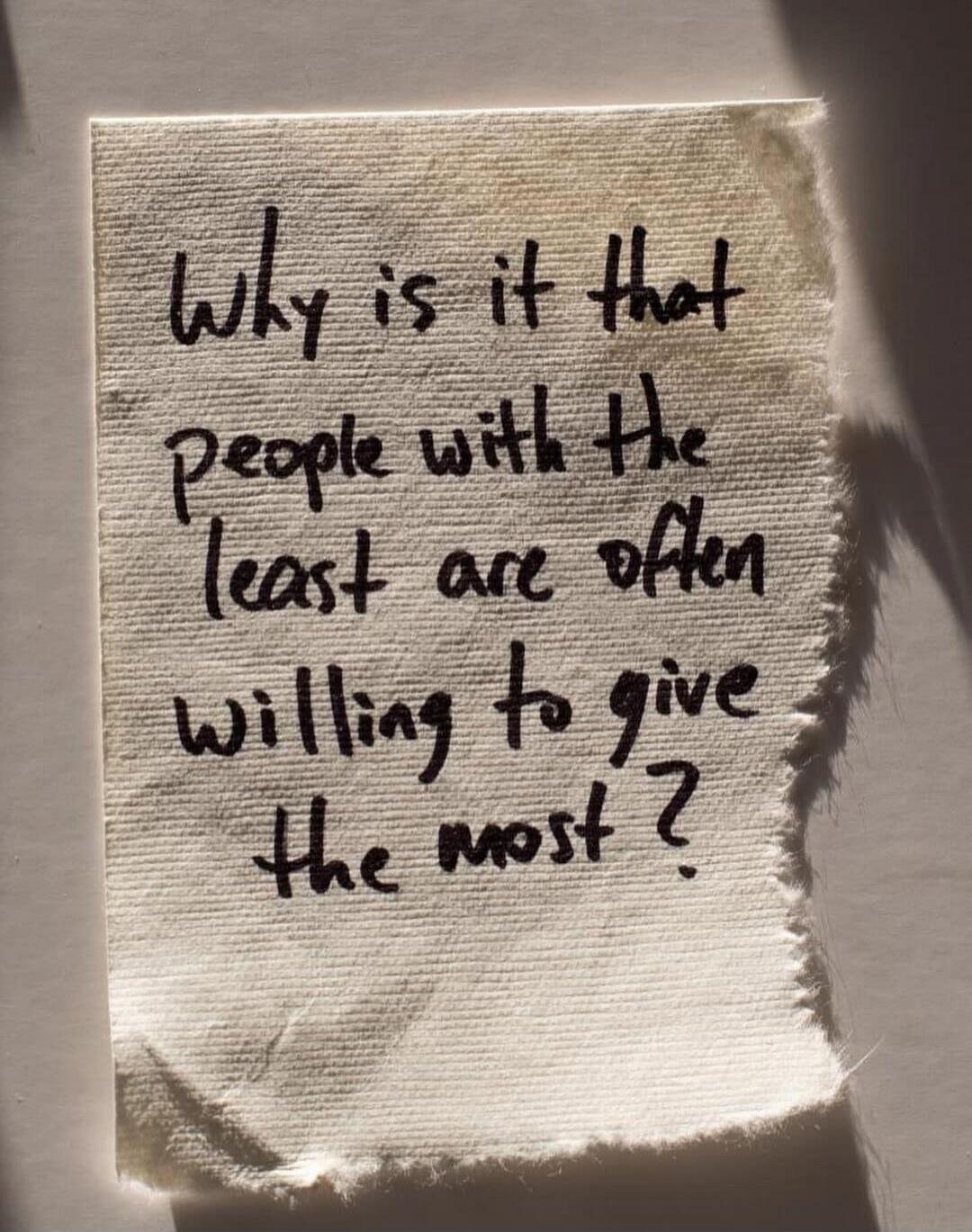 Why is it that people with the least are often willing to give the most?