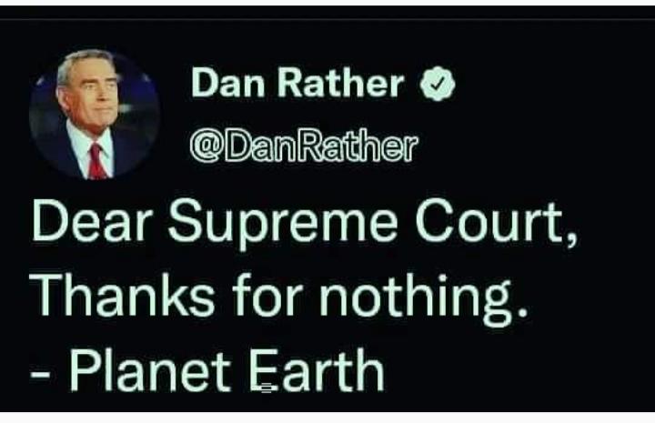 DELRETGETER DanREhET Dear Supreme Court Thanks for nothing Planet Earth