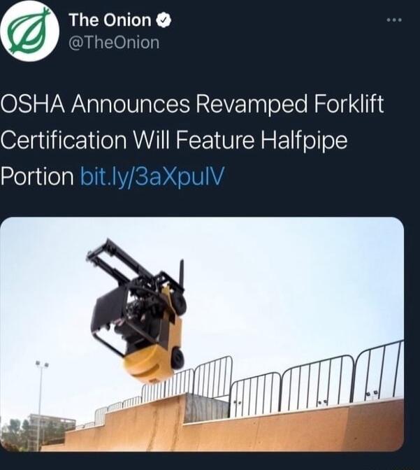 The Onion OSHA Announces Revamped Forklift Certification Will Feature Halfpipe Portion bitly3aXpulV