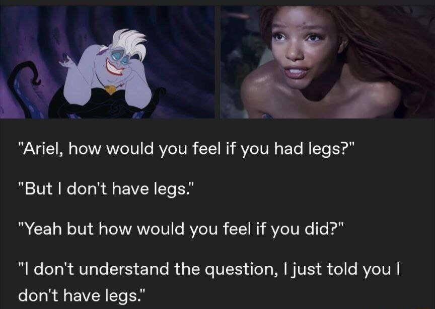 R Ariel how would you feel if you had legs But dont have legs B CELRTNE L CIVRTCIVICRVEIVR CE R SV IVRG T F I dont understand the question just told you dont have legs