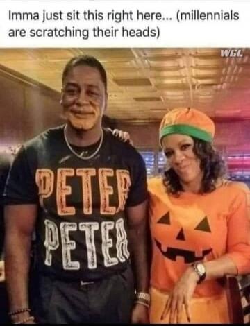 Imma just sit this right here... (millennials are scratching their heads) PETER PETER WGL