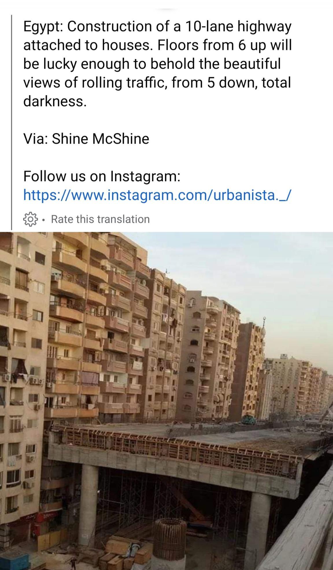Egypt Construction of a 10 lane highway attached to houses Floors from 6 up will be lucky enough to behold the beautiful views of rolling traffic from 5 down total darkness Via Shine McShine Follow us on Instagram