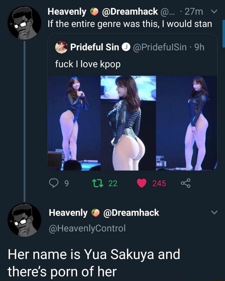 3 CEVEN R NODICET ET i B 2 If the entire genre was this would stan l I Y Prideful Sin PridefulSin 9h fuck love kpop N D 4 _ sz 15 Q 9 245 L R CEVEL A NIIEETETE v I EEVEhIN STl L R Her name is Yua Sakuya and theres porn of her