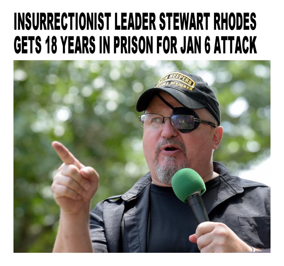 INSURRECTIONIST LEADER STEWART RHODES GETS 18 YEARS IN PRISON FOR JAN 6 ATTACK O