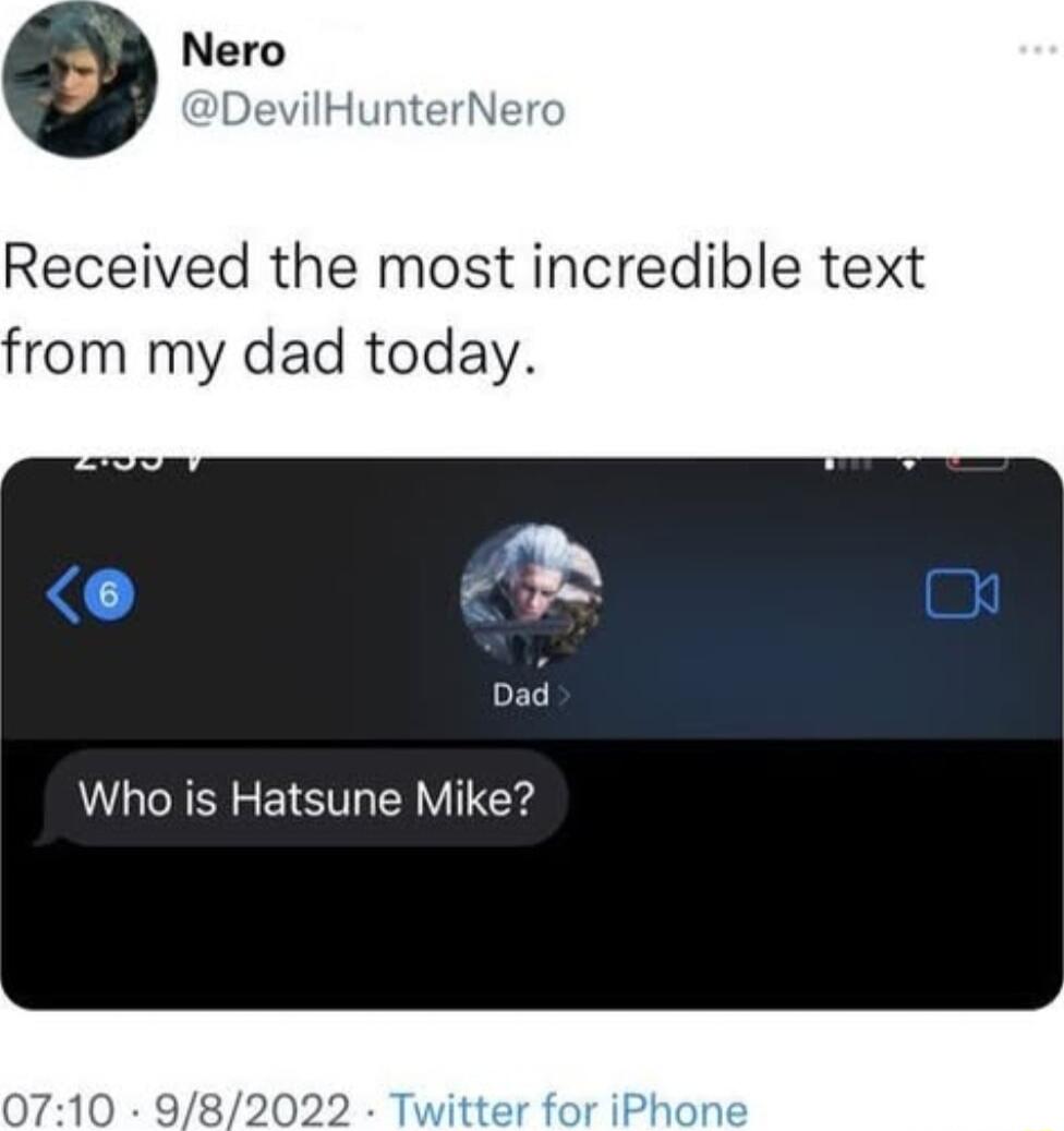 Received the most incredible text from my dad today Who is Hatsune Mike