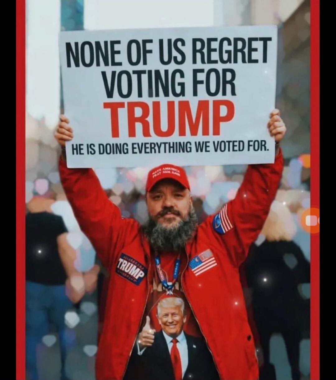 NONE OF US REGRET VOTING FOR TRUMP HE IS DOING EVERYTHING WE VOTED FOR.