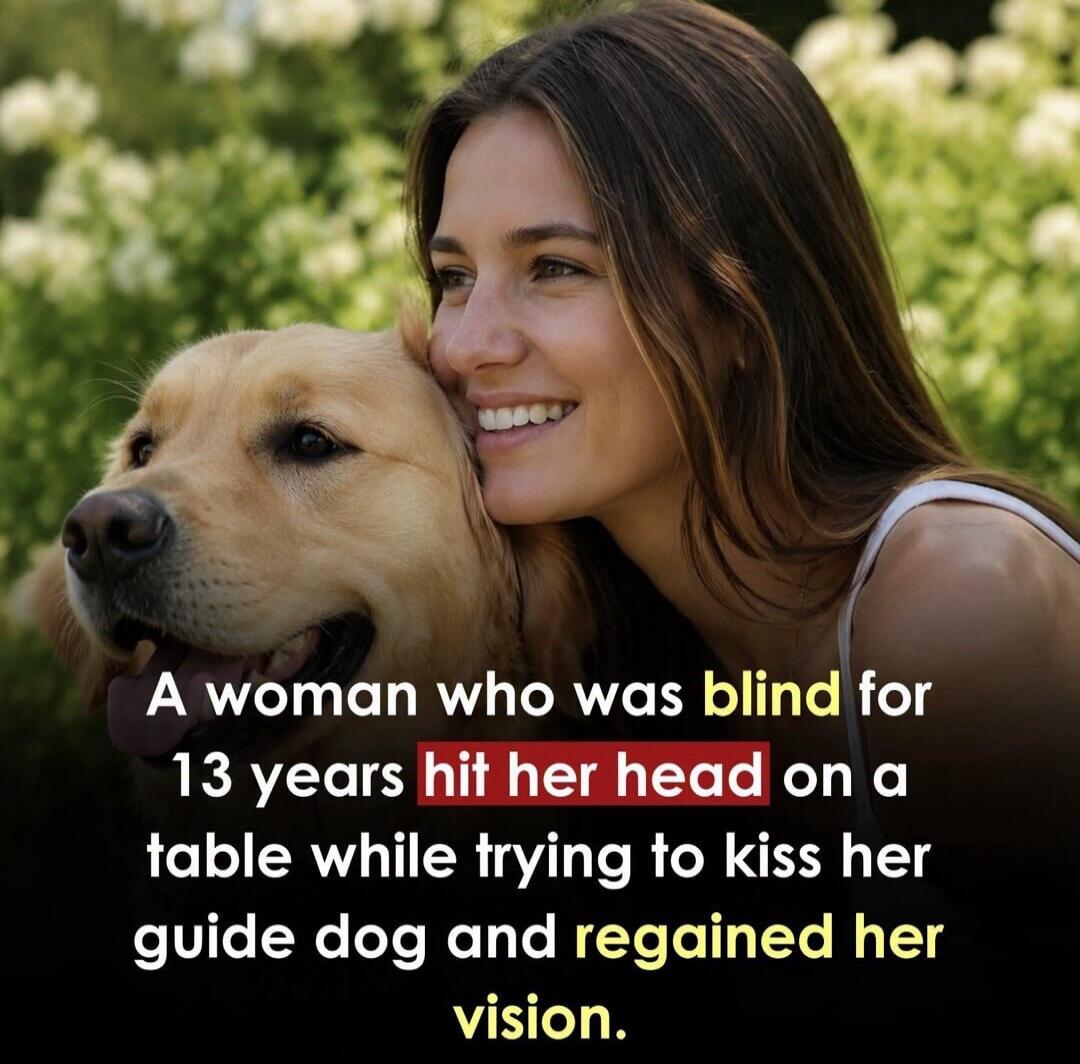 A woman who was blind for 13 years hit her head on a table while trying to kiss her guide dog and regained her vision.