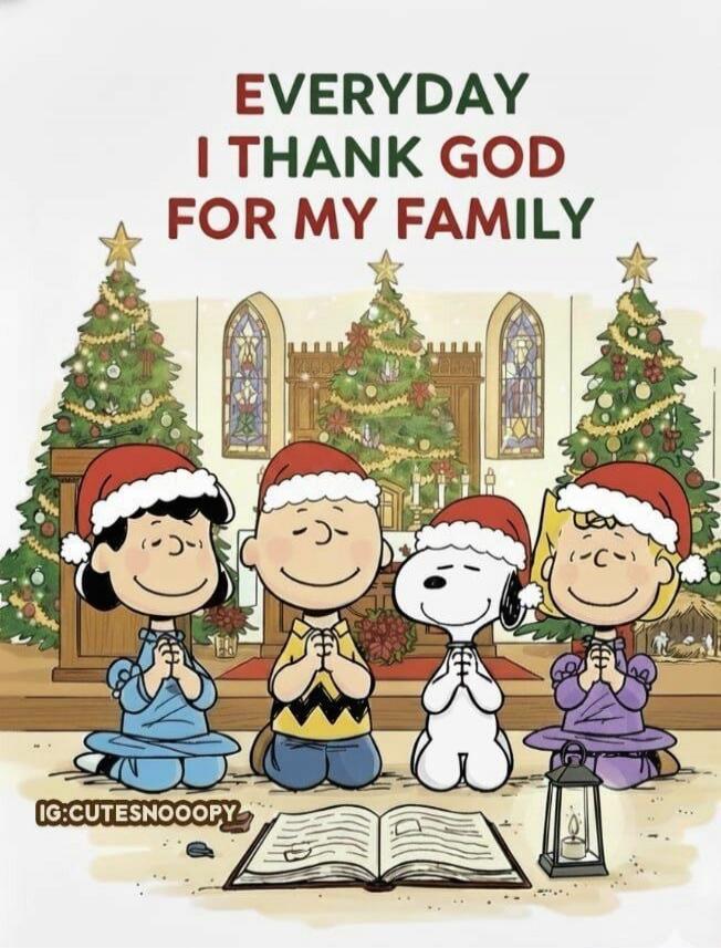 EVERYDAY I THANK GOD FOR MY FAMILY
IG:CUTESNOOPY