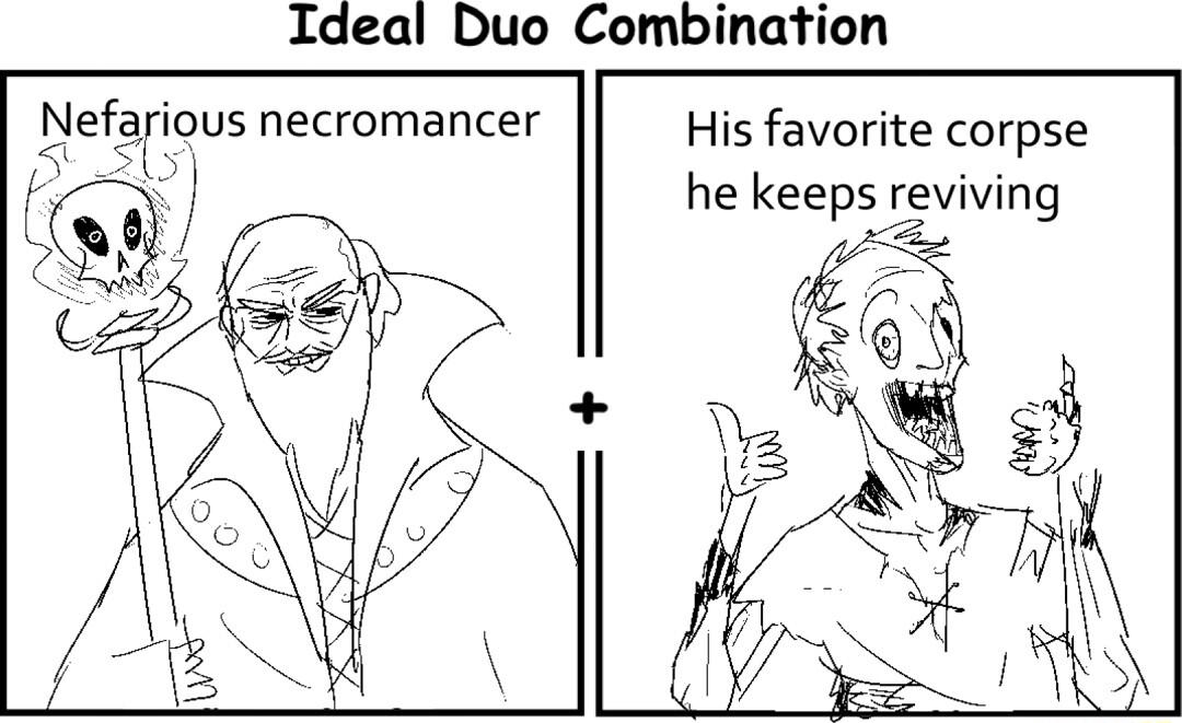 Ideal Duo Combination Nefarious necromancer His favorite corpse he keepfrsvivwng