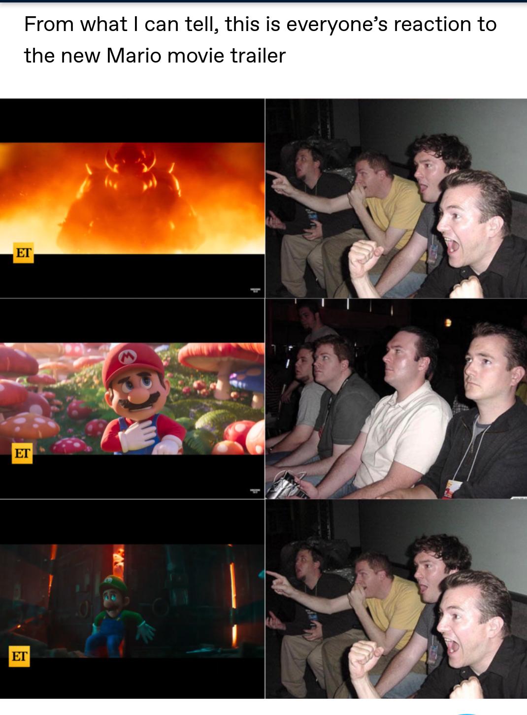 From what can tell this is everyones reaction to the new Mario movie trailer