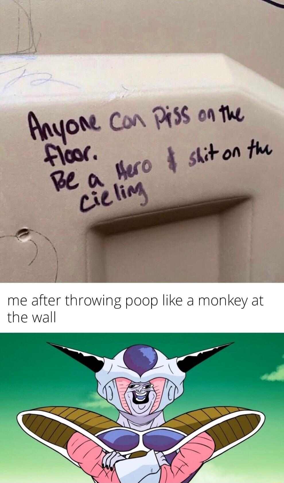 me after throwing poop like a monkey at the wall