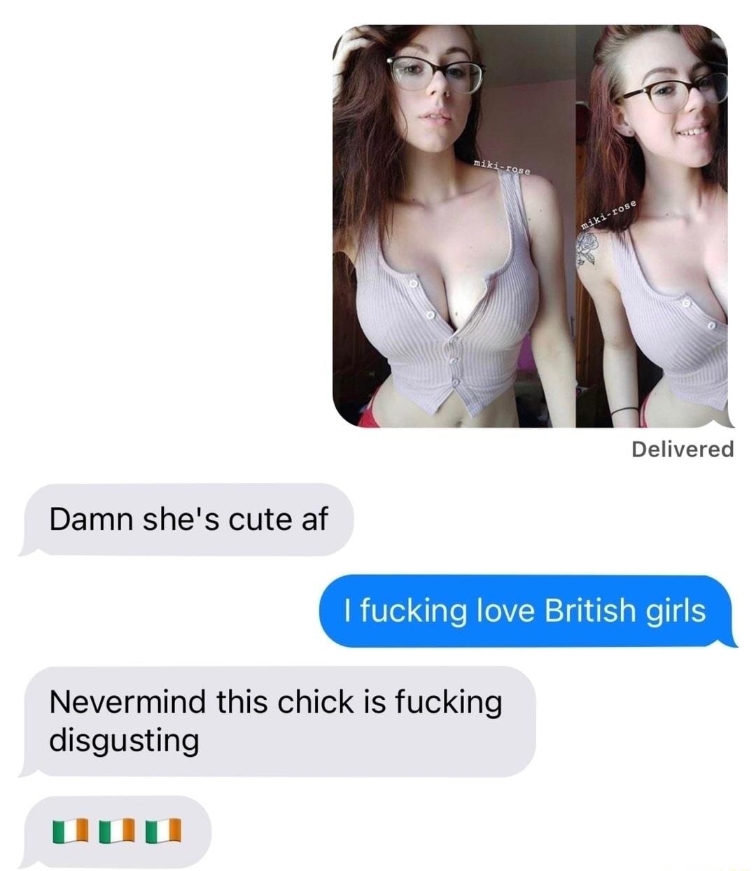 Delivered Damn shes cute af fucking love British girls Nevermind this chick is fucking disgusting BABRN