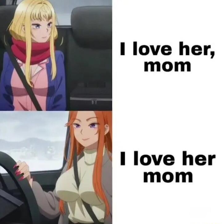 I love her, mom
I love her mom