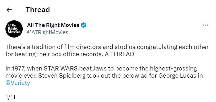 Thread AllThe Right Movies ATRightMovies Theres tradition of film directors and studios congratulating each other for beating their box office records A THREAD In 1977 when STAR WARS beat Jaws to become the highest grossing movie ever Steven Spielberg took out the below ad for George Lucas in Variety m
