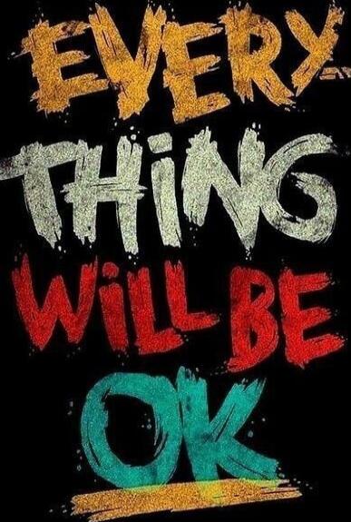 EVERYTHING WILL BE OK
