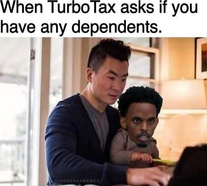 When TurboTax asks if you have any dependents.