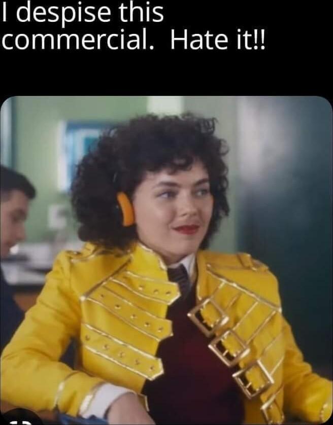 despise this commercial Hate it