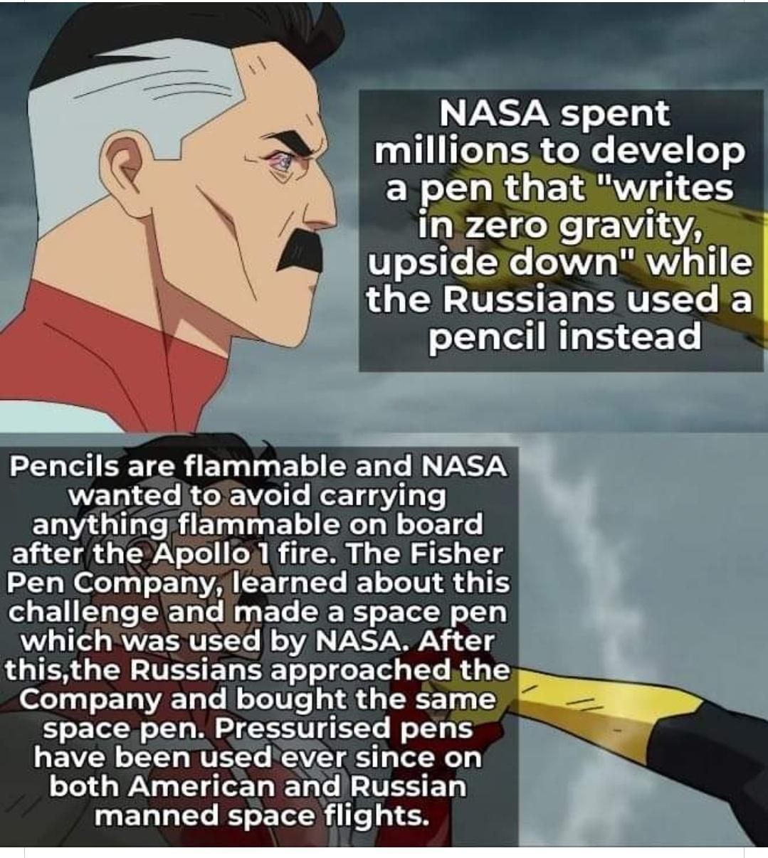 VANTANET o114 14 9 millions to develop a pen that writes in zero gravity upsidedown while LEGTETEETER ET L BTSNV N wanted to avoid carrying anything flammable on board after the Apollo1 fire The Fisher Pen Company learned about this challenge and made a space pen which was used by NASA After thisthe Russians approached the b T L ETVEL T TV TR T T space pen Pressurised pens have been usedever since
