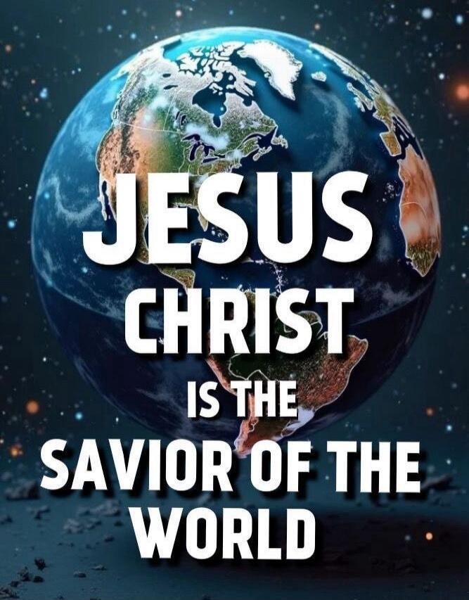 JESUS CHRIST IS THE SAVIOR OF THE WORLD