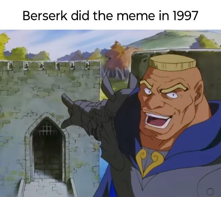 Berserk did the meme in 1997