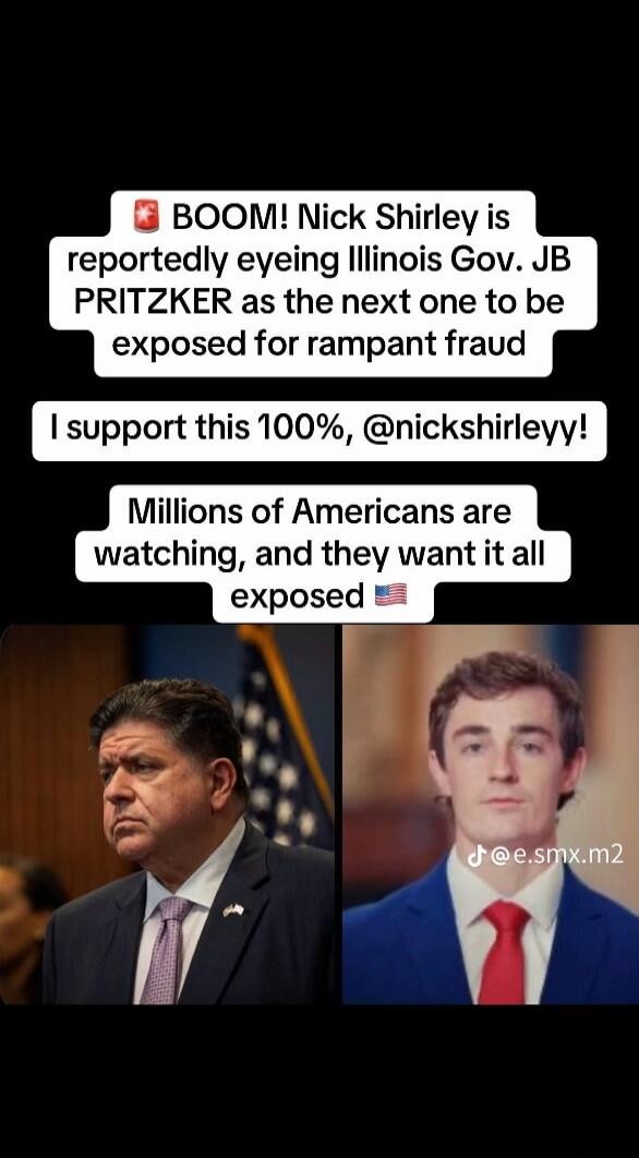 BOOM! Nick Shirley is reportedly eyeing Illinois Gov. JB PRITZKER as the next one to be exposed for rampant fraud. I support this 100%, @nickshirleyy! Millions of Americans are watching, and they want it all exposed.
