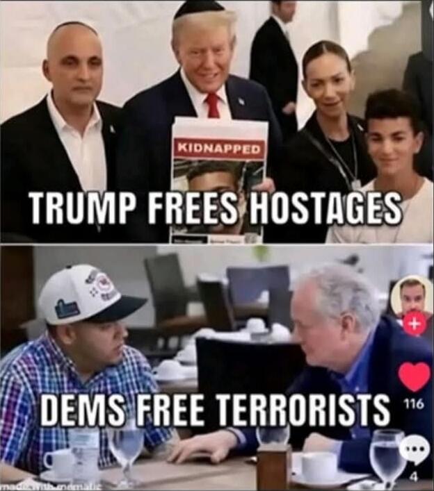 TRUMP FREE HOSTAGES
DEMS FREE TERRORISTS