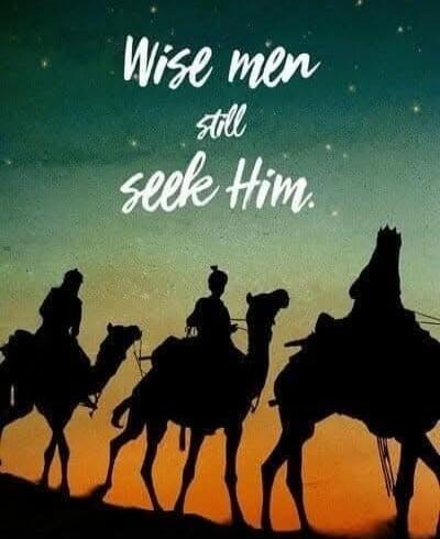 Wise men still seek Him.