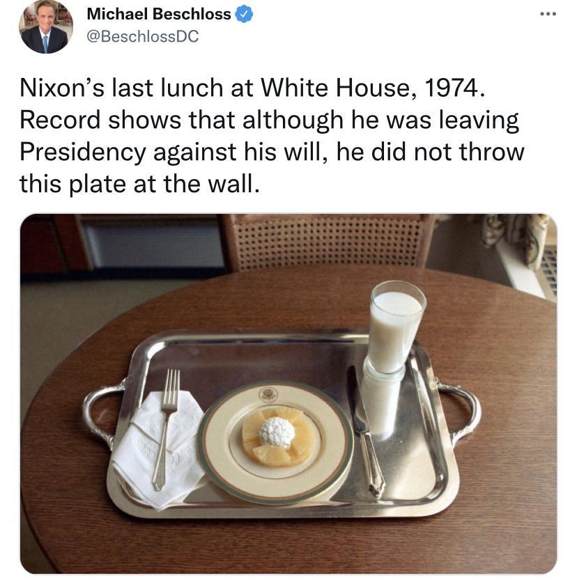 Nixons last lunch at White House 1974 Record shows that although he was leaving Presidency against his will he did not throw this plate at the wall