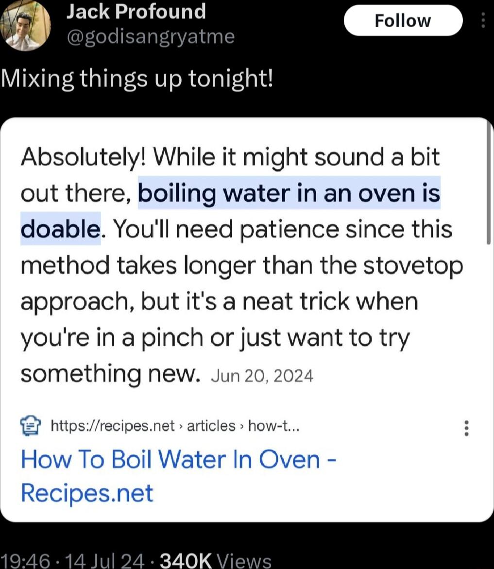 Mixing things up tonight Absolutely While it might sound a bit out there boiling water in an oven is doable Youll need patience since this method takes longer than the stovetop approach but its a neat trick when youre in a pinch or just want to try something new Jun 20 202