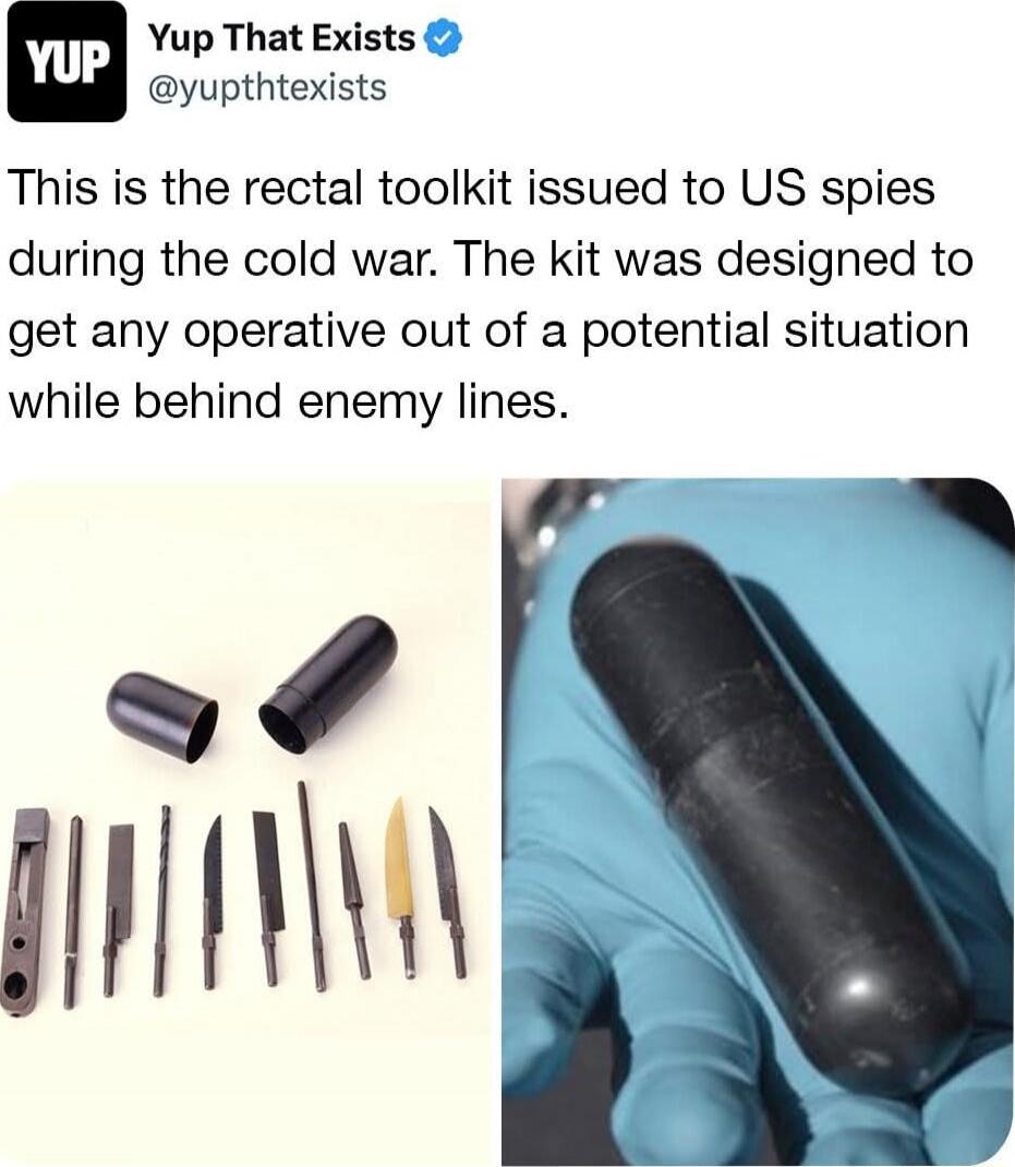This is the rectal toolkit issued to US spies during the cold war. The kit was designed to get any operative out of a potential situation while behind enemy lines.
