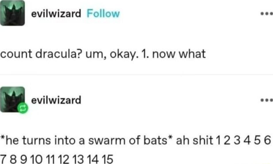 evilwizard Follow e count dracula um okay 1 now what evilwizard oo he turns into a swarm of bats ah shit1234 56 789101121314 15