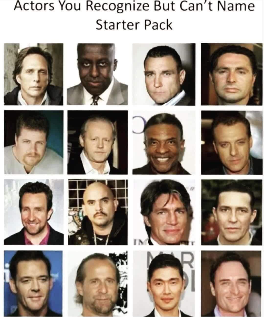Actors You Recognize But Cant Name Starter Pack v IE AHa R 2500 oaon
