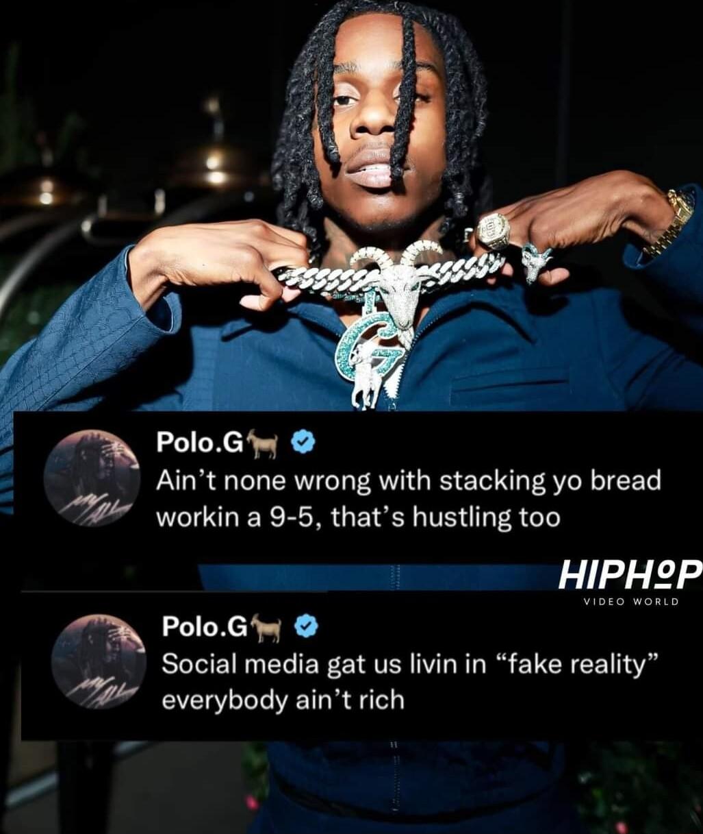 PoloGw Aint none wrong with stacking yo bread workin a 9 5 thats hustling too e HIPHOP PoloGw Social media gat us livin in fake reality everybody aint rich