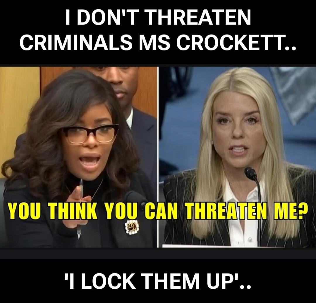 I DON'T THREATEN CRIMINALS MS CROCKETT.. YOU THINK YOU CAN THREATEN ME? I LOCK THEM UP'..