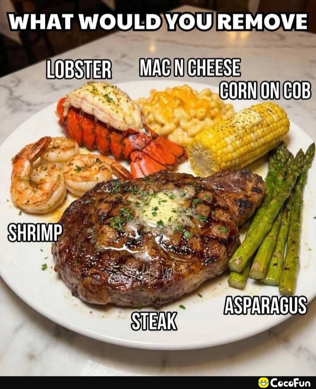 WHAT WOULD YOU REMOVE LOBSTER MAC N CHEESE CORN ON COB SHRIMP STEAK ASPARAGUS