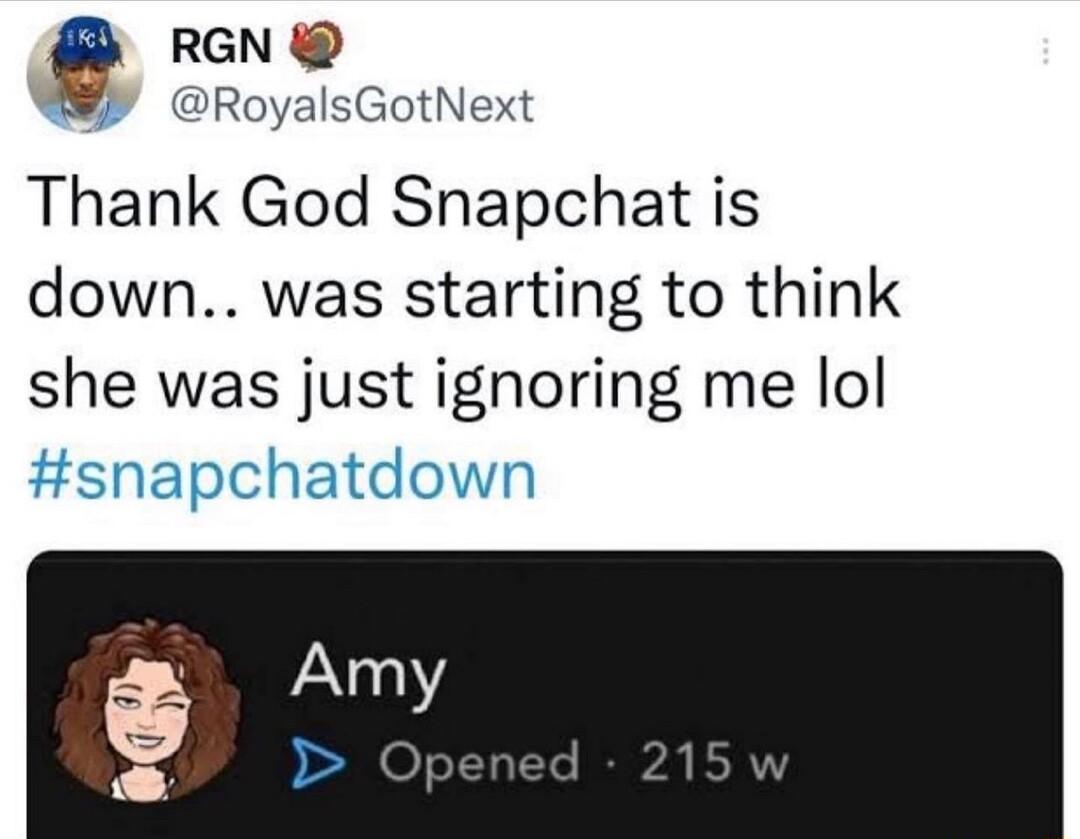 RGN RoyalsGotNext Thank God Snapchat is down was starting to think she was just ignoring me lol