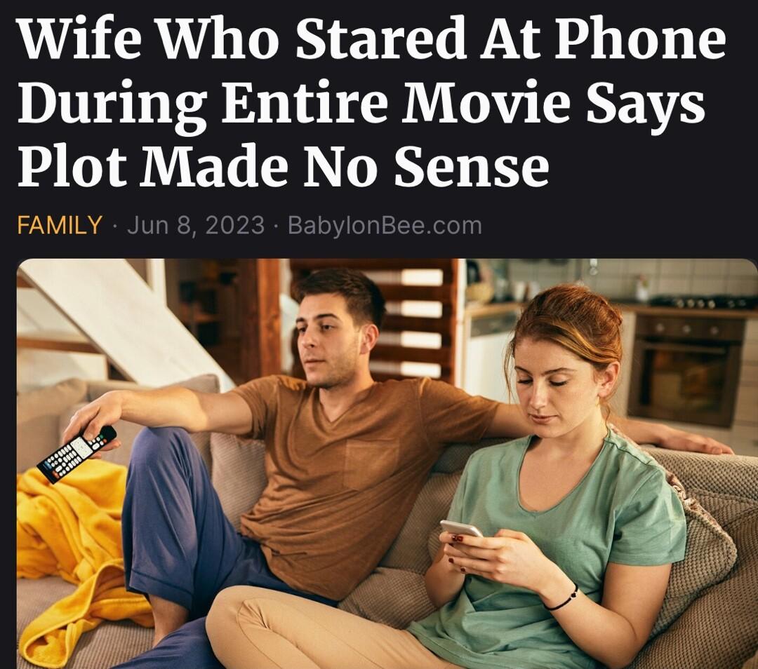 Wife Who Stared At Phone During Entire Movie Says Plot Made No Sense FAMILY Jun 8