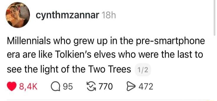 Millennials who grew up in the pre-smartphone era are like Tolkien's elves who were the last to see the light of the Two Trees.