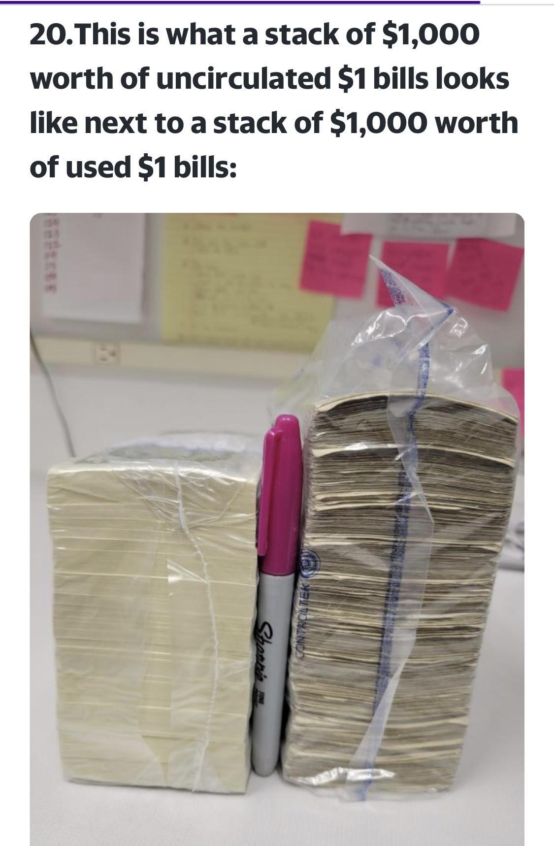 20This is what a stack of 1000 worth of uncirculated 1 bills looks like next to a stack of 1000 worth of used 1 bills