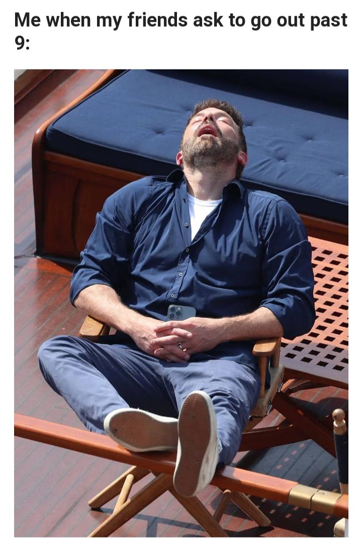 Me when my friends ask to go out past 9